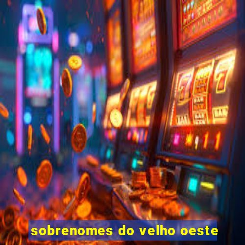 sobrenomes do velho oeste